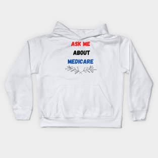 ask me about medicare   (1) Kids Hoodie